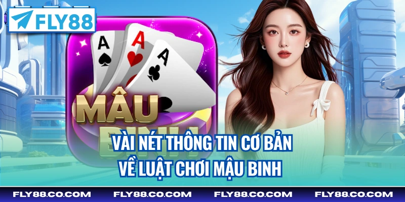 Vài nét thông tin cơ bản về luật chơi Mậu Binh 